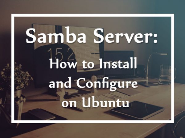 Samba Server: How to Install and Configure on Ubuntu