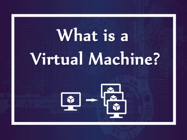 What is a Virtual Machine?